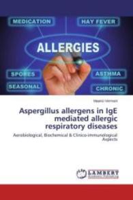 Aspergillus allergens in IgE mediated allergic respiratory diseases : Aerobiological, Biochemical & Clinico-immunological Aspects （2014. 92 S. 220 mm）