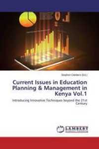 Current Issues in Education Planning & Management in Kenya Vol.1 : Introducing Innovative Techniques beyond the 21st Century （2014. 104 S. 220 mm）