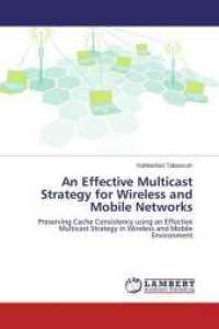 An Effective Multicast Strategy for Wireless and Mobile Networks : Preserving Cache Consistency using an Effective Multicast Strategy in Wireless and Mobile Environment （2014. 152 S. 220 mm）