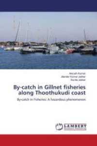 By-catch in Gillnet fisheries along Thoothukudi coast : By-catch in Fisheries: A hazardous phenomenon （2014. 72 S. 220 mm）