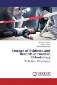Storage of Evidence and Records in Forensic Odontology : The Backbone Of Investigation （2014. 88 S. 220 mm）