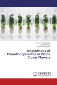Biosynthesis of Proanthocyanidins in White Clover Flowers （2014. 204 S. 220 mm）