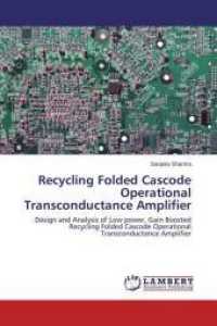 Recycling Folded Cascode Operational Transconductance Amplifier : Design and Analysis of Low power, Gain Boosted Recycling Folded Cascode Operational Transconductance Amplifier （2014. 84 S. 220 mm）