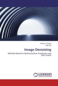 Image Denoising : Methods Based on Multiresolution Transforms and their Fusion （2014. 224 S. 220 mm）