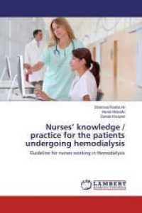 Nurses' knowledge / practice for the patients undergoing hemodialysis : Guideline for nurses working in Hemodialysis （2014. 116 S. 220 mm）
