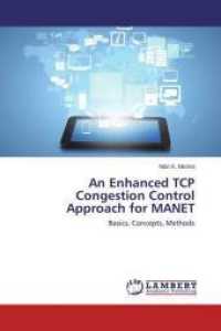 An Enhanced TCP Congestion Control Approach for MANET : Basics, Concepts, Methods （2014. 112 S. 220 mm）