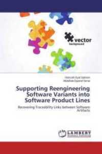 Supporting Reengineering Software Variants into Software Product Lines : Recovering Traceability Links between Software Artifacts （2014. 220 S. 220 mm）