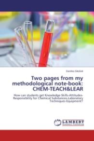 Two pages from my methodological note-book: CHEM-TEACH&LEAR : How can students get Knowledge-Skills-Attitudes-Responsibility for Chemical Substances-Laboratory Techniques-Equipment? （2014. 68 S. 220 mm）