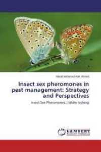 Insect sex pheromones in pest management: Strategy and Perspectives : Insect Sex Pheromones...future looking （2014. 84 S. 220 mm）