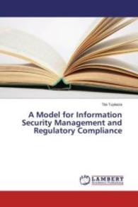 A Model for Information Security Management and Regulatory Compliance （2016. 240 S. 220 mm）