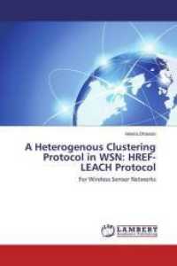 A Heterogenous Clustering Protocol in WSN: HREF-LEACH Protocol : For Wireless Sensor Networks （2014. 96 S. 220 mm）