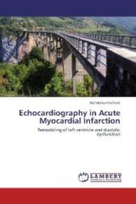 Echocardiography in Acute Myocardial Infarction : Remodeling of left ventricle and diastolic dysfunction （2014. 120 S. 220 mm）