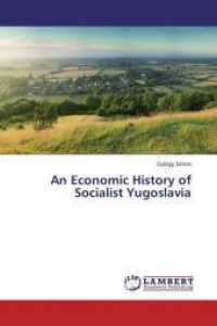 An Economic History of Socialist Yugoslavia （2014. 184 S. 220 mm）