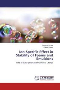 Ion-Specific Effect in Stability of Foams and Emulsions : Role of Adsorption and Interfacial Charge （2014. 84 S. 220 mm）