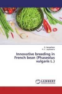 Innovative breeding in French bean (Phaseolus vulgaris L.) （2019. 124 S. 220 mm）