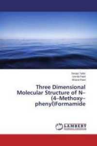 Three Dimensional Molecular Structure of N-(4-Methoxy-phenyl)Formamide （2014. 104 S. 220 mm）