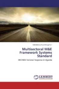 Multisectoral M&E Framework Systems Standard : HIV/AIDS National Response in Uganda （2017. 120 S. 220 mm）