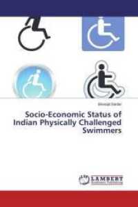 Socio-Economic Status of Indian Physically Challenged Swimmers （2014. 76 S. 220 mm）