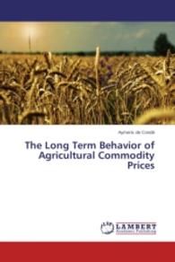 The Long Term Behavior of Agricultural Commodity Prices （2014. 72 S. 220 mm）