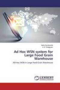 Ad Hoc WSN system for Large Food Grain Warehouse : AD-Hoc WSN in Large Food Grain Warehouse （2014. 192 S. 220 mm）
