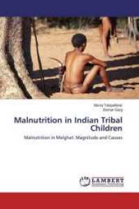 Malnutrition in Indian Tribal Children : Malnutrition in Melghat: Magnitude and Causes （2015. 212 S. 220 mm）