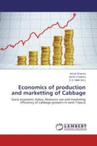 Economics of production and marketting of Cabbage : Socio economic status, Resource use and marketing efficiency of cabbage growers in west Tripura （2014. 144 S. 220 mm）