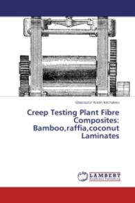 Creep Testing Plant Fibre Composites: Bamboo,raffia,coconut Laminates （2014. 92 S. 220 mm）