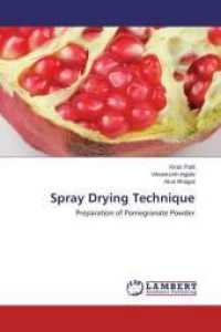 Spray Drying Technique : Preparation of Pomegranate Powder （2014. 68 S. 220 mm）