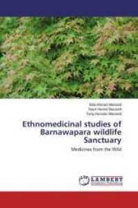 Ethnomedicinal studies of Barnawapara wildlife Sanctuary : Medicines from the Wild （2015. 140 S. 220 mm）
