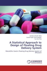 A Statistical Approach to Design of Floating Drug Delivery System : Monolithic Gastric Floating Drug Delivery System of Alfuzosin （2014. 52 S. 220 mm）