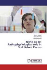 Nitric oxide: Pathophysiological role in Oral Lichen Planus （2014. 128 S. 220 mm）