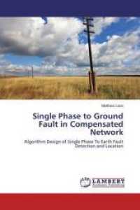 Single Phase to Ground Fault in Compensated Network : Algorithm Design of Single Phase To Earth Fault Detection and Location （2014. 228 S. 220 mm）