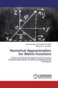 Numerical Approximation for Matrix Functions : A Numerical Study for Matrix Functions having Complex Eigenvalues Via Different Approximative Techniques （2014. 112 S. 220 mm）