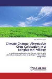 Climate Change: Alternative Crop Cultivation in a Bangladeshi Village : A qualitative exploration on climate change and alternative crop cultivation at a village in the central Bangladesh （2014. 80 S. 220 mm）