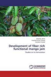 Development of fiber rich functional mango jam : Studies on its formulation （2014. 96 S. 220 mm）