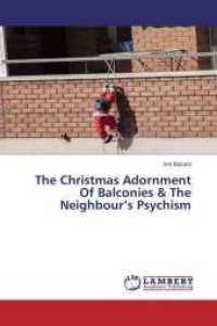 The Christmas Adornment Of Balconies & The Neighbour's Psychism （2014. 96 S. 220 mm）