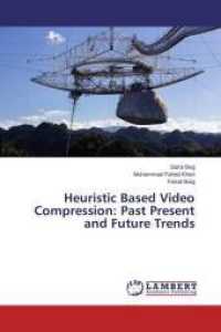 Heuristic Based Video Compression: Past Present and Future Trends （2014. 68 S. 220 mm）