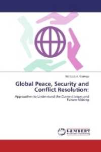 Global Peace, Security and Conflict Resolution: : Approaches to Understand the Current Issues and Future-Making （2017. 432 S. 220 mm）