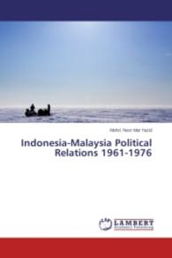 Indonesia-Malaysia Political Relations 1961-1976 （2014. 68 S. 220 mm）
