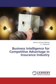 Business Intelligence for Competitive Advantage in Insurance Industry （2014. 176 S. 220 mm）