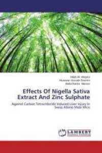 Effects Of Nigella Sativa Extract And Zinc Sulphate : Against Carbon Tetrachloride Induced Liver Injury In Swiss Albino Male Mice （2014. 60 S. 220 mm）