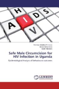 Safe Male Circumcision for HIV Infection in Uganda : Epidemiological Analysis of behavioural outcomes （2016. 68 S. 220 mm）