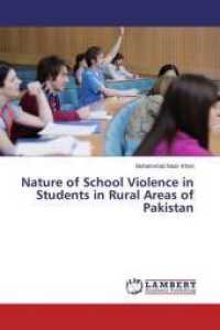 Nature of School Violence in Students in Rural Areas of Pakistan （2014. 60 S. 220 mm）