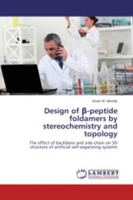 Design of -peptide foldamers by stereochemistry and topology : The effect of backbone and side-chain on 3D structure of artificial self-organizing systems （2014. 80 S. 220 mm）