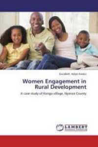 Women Engagement in Rural Development : A case study of Kongo village, Nyanza County （2014. 64 S. 220 mm）