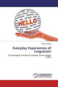Everyday Experiences of Linguicism : A Sociological Critique of Linguistic Human Rights (LHRs) （2014. 192 S. 220 mm）