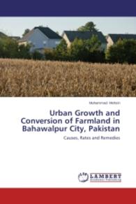Urban Growth and Conversion of Farmland in Bahawalpur City, Pakistan : Causes, Rates and Remedies （2014. 148 S. 220 mm）