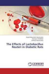 The Effects of Lactobacillus Reuteri in Diabetic Rats （2014. 80 S. 220 mm）