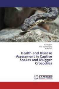 Health and Disease Assessment in Captive Snakes and Mugger Crocodiles （2014. 108 S. 220 mm）