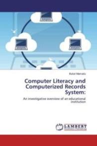 Computer Literacy and Computerized Records System: : An investigative overview of an educational institution （2014. 52 S. 220 mm）
